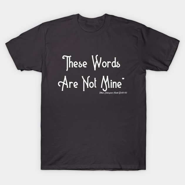 These Words Are Not Mine T-Shirt by Less Famous Quotes